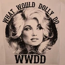 Dolly Parton Wwdd What Would Do? Shirt (new) #0069. Fixed Price $15.99.