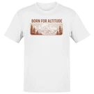 Born For Altitude Men's T-shirt. Fixed Price $10.50.