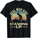 Most Popular! Real Men Ride Stand Up Jet Ski Design Best Gift Idea T-shirt S-3XL. Fixed Price $23.74.
